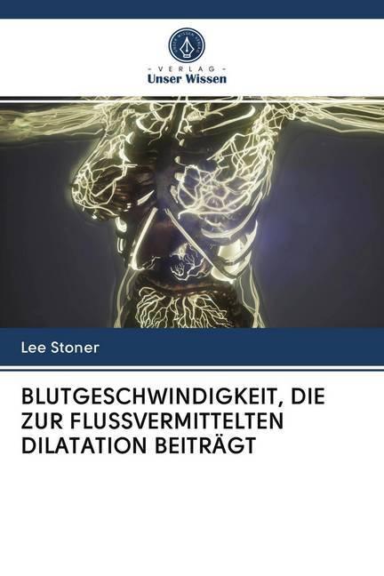 Image du produit Blutgeschwindigkeit, Die Zur Flussvermittelten Dilatation Beiträgt (Lee Stoner, 2020)