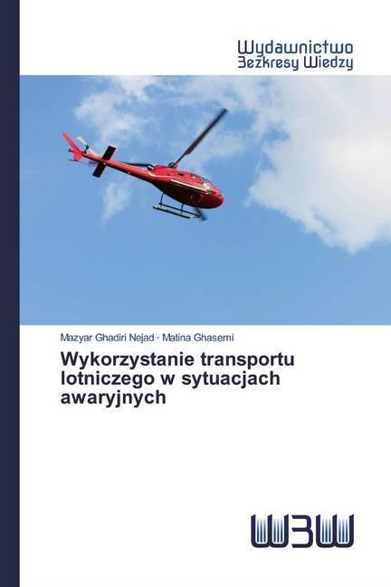 Actual product image Wykorzystanie transportu lotniczego w sytuacjach awaryjnych (Matina Ghasemi, Mazyar Ghadiri Nejad, 2020)
