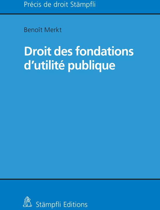 Produktbild Droit des fondations d'utilité publique (Französisch, Benoît Merkt, 2021)