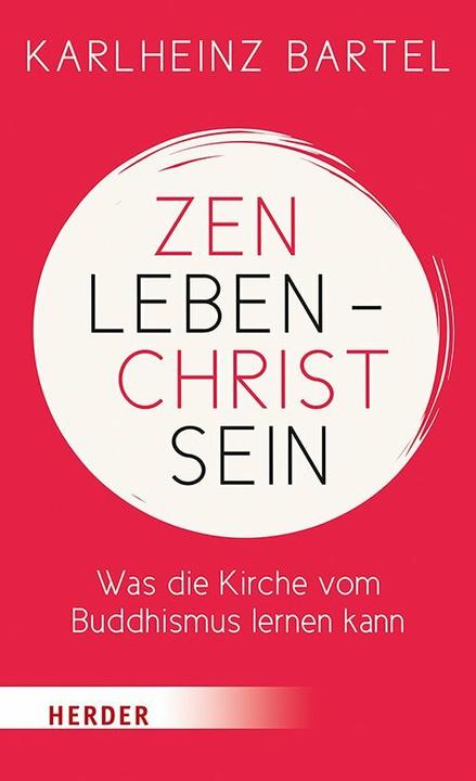 Produktbild Zen leben - Christ sein (Deutsch, Karlheinz Bartel, 2019)