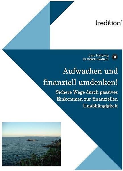 Produktbild Aufwachen und finanziell Umdenken! (Deutsch, Lars Hattwig, 2012)