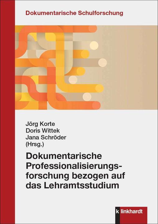 Produktbild Dokumentarische Professionalisierungsforschung bezogen auf das Lehramtsstudium (Deutsch, Doris Wittek, Jörg Korte, Jana Schröder, 2024)