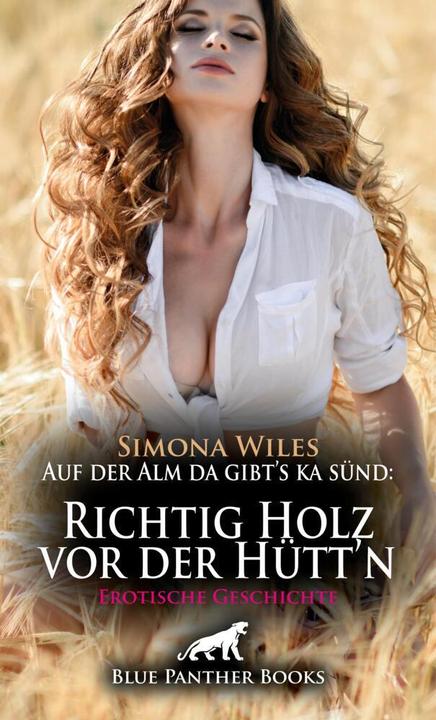 Image du produit Auf der Alm da gibt's ka sünd: Richtig Holz vor der Hütt'n | Erotische Geschichte + 1 weitere Geschi (Simona Wiles, Madison Nash, 2024)