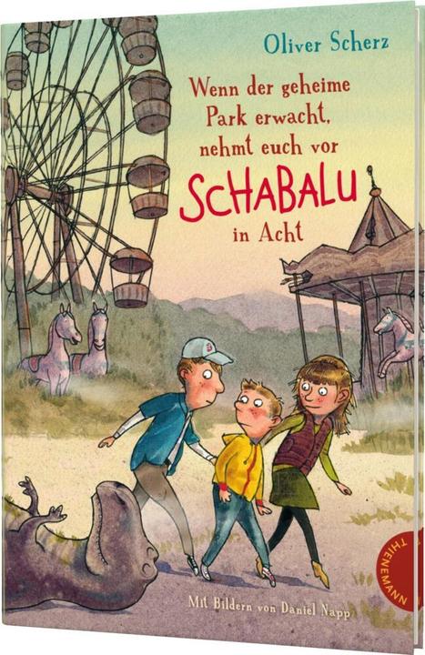 Produktbild Wenn der geheime Park erwacht, nehmt euch vor Schabalu in Acht (Deutsch, Oliver Scherz, 2017)