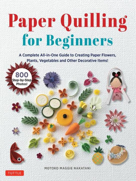 Actual product image Paper Quilling for Beginners (English, Motoko Maggie Nakatani, 2024)