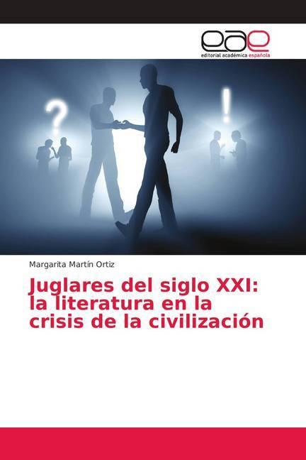 Actual product image Juglares del siglo XXI: la literatura en la crisis de la civilización (Margarita Martín Ortiz, 2018)