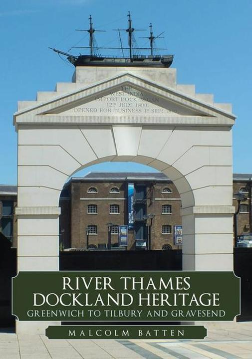 Produktbild River Thames Dockland Heritage: Greenwich to Tilbury and Gravesend (Englisch, Malcolm Batten, 2023)