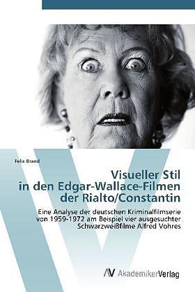 Produktbild Visueller Stil in den Edgar-Wallace-Filmen der Rialto/Constantin (Deutsch, Felix Brand, 2012)
