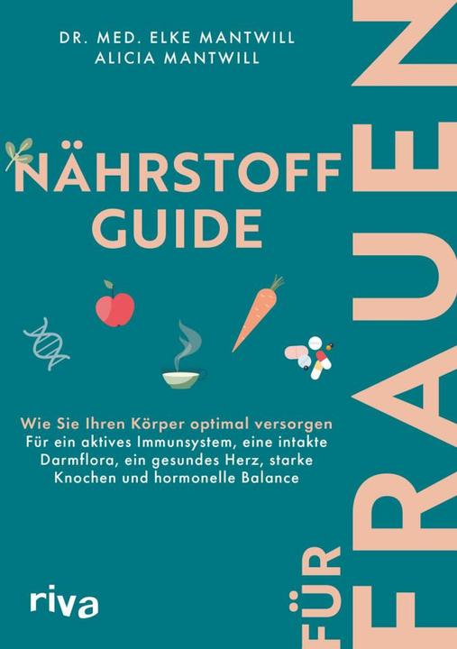 Energie-Label Mantwill:Nährstoff-Guide für Frauen (Deutsch, Alicia Mantwill, Dr. med. Elke Mantwill, 2024)