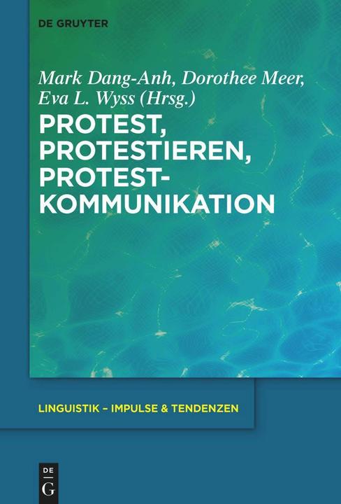 Produktbild Protest, Protestieren, Protestkommunikation (Deutsch, Mark Dang-Anh, Dorothee Meer, Eva Lia Wyss, 2021)