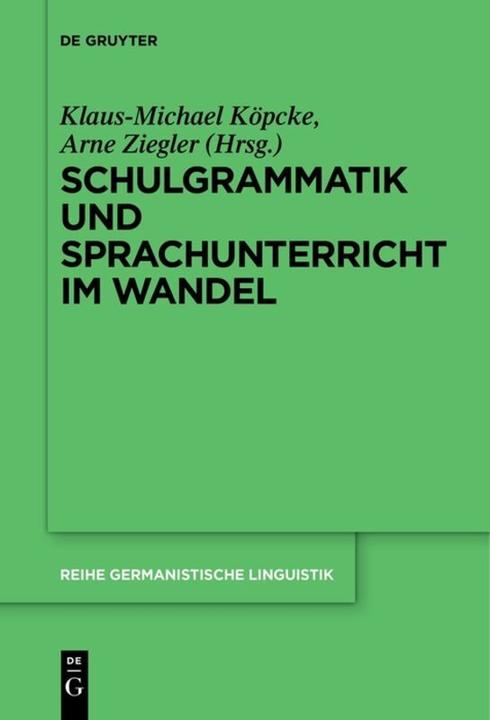 Produktbild Schulgrammatik und Sprachunterricht im Wandel (Deutsch, Klaus-Michael Köpcke, Arne Ziegler, 2017)