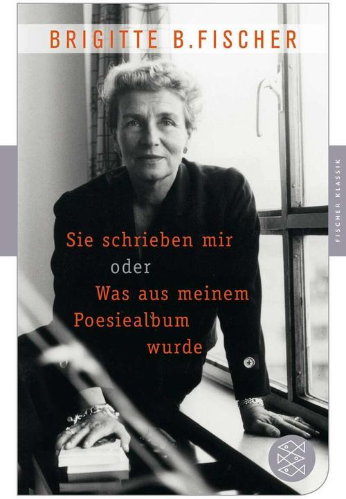 Produktbild Sie schrieben mir oder Was aus meinem Poesiealbum wurde (Deutsch, Brigitte B. Fischer, 2015)