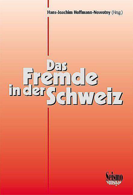 Produktbild Das Fremde in der Schweiz. Ergebnisse soziologischer Forschungen (Deutsch, Hans-Joachim, Hoffmann-Nowotny, 2001)