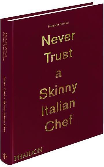 Immagine prodotto Never Trust A Skinny Italian Chef (Inglese, Massimo Bottura, 2014)