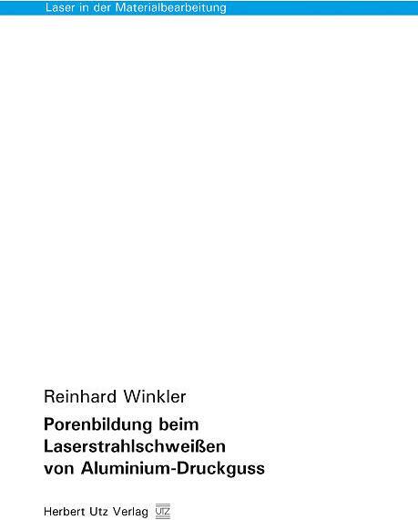 Produktbild Porenbildung beim Laserstrahlschweissen von Aluminium-Druckguss (Reinhard Winkler, 2015)