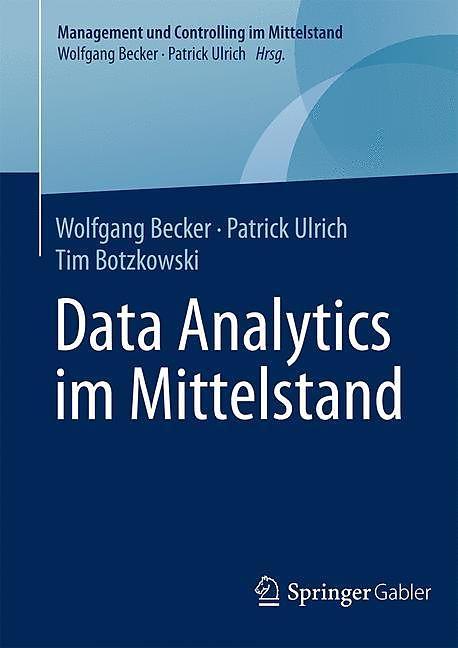 Produktbild Data Analytics im Mittelstand (Deutsch, Tim Botzkowski, Patrick Ulrich, Wolfgang Becker, 2016)
