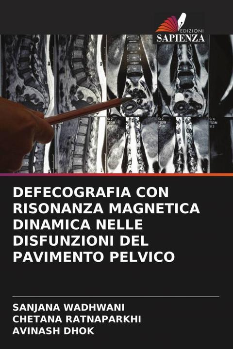 Actual product image Defecografia Con Risonanza Magnetica Dinamica Nelle Disfunzioni Del Pavimento Pelvico (Sanjana Wadhwani, Chetana Ratnaparkhi, Avinash Dhok, 2022)