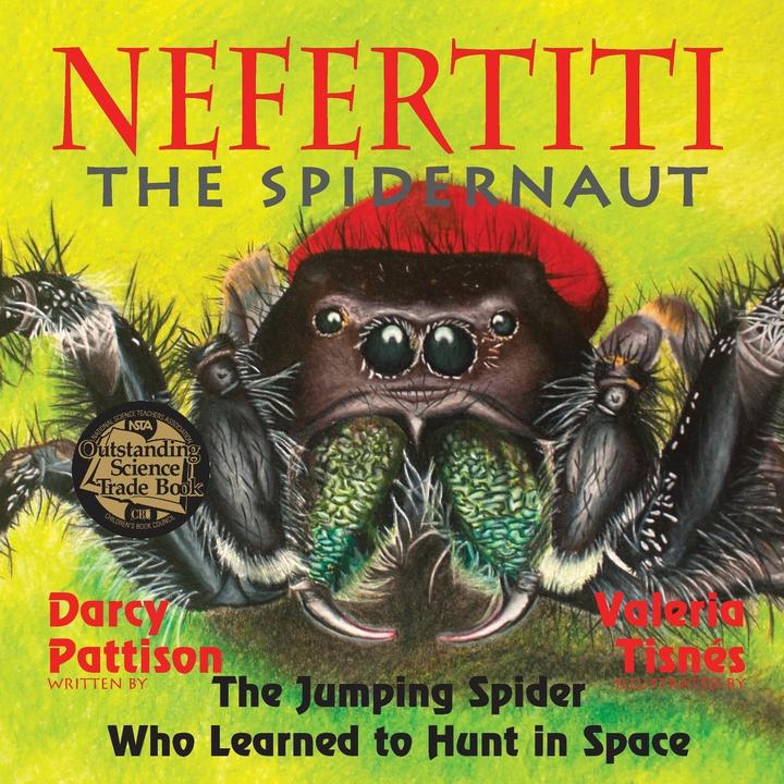 Actual product image Nefertiti, the Spidernaut: The Jumping Spider Who Learned to Hunt in Space (English, Darcy Pattison, 2016)