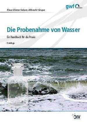 Produktbild Die Probenahme von Wasser (Deutsch, Klaus-Dieter Selent, Albrecht Grupe, 2018)