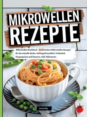 Produktbild Eilig:Mikrowellen Kochbuch (Deutsch, Sarah Eilig, 2024)