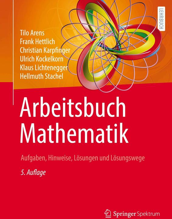 Produktbild Arbeitsbuch Mathematik (Deutsch, Tilo Arens, Christian Karpfinger, Klaus Lichtenegger, Ulrich Kockelkorn, Hellmuth Stachel, Frank Hettlich, 2022)