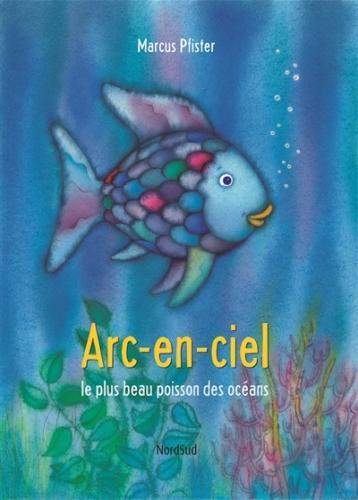 Actual product image Arc-en-ciel, le plus beau poisson des océans (French, Pfister Marcus, 2017)