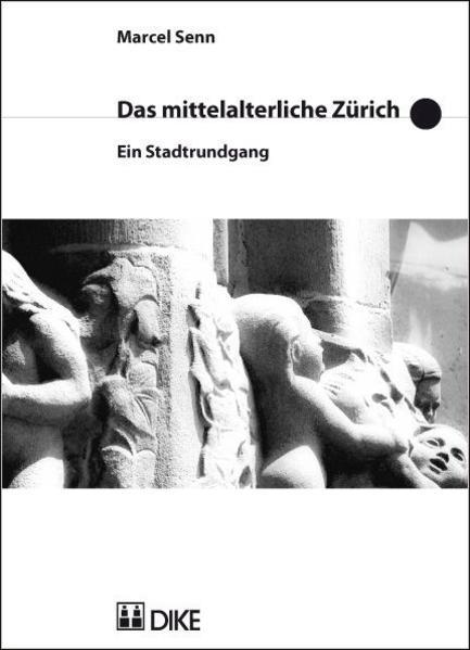 Image du produit DiKE Das mittelalterliche Zürich. Ein Stadtrundgang (Allemand, Marcel Senn, 2007)