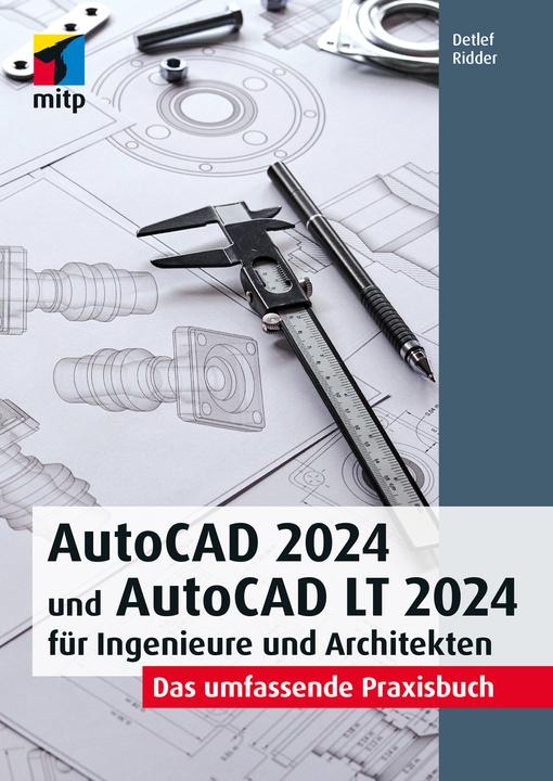 Produktbild AutoCAD 2024 und AutoCAD LT 2024 für Ingenieure und Architekten (Deutsch, Detlef Ridder, 2023)