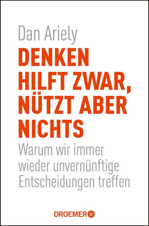 Nährwerte und Zutaten Denken hilft zwar, nützt aber nichts (Deutsch, Dan Ariely, 2015)