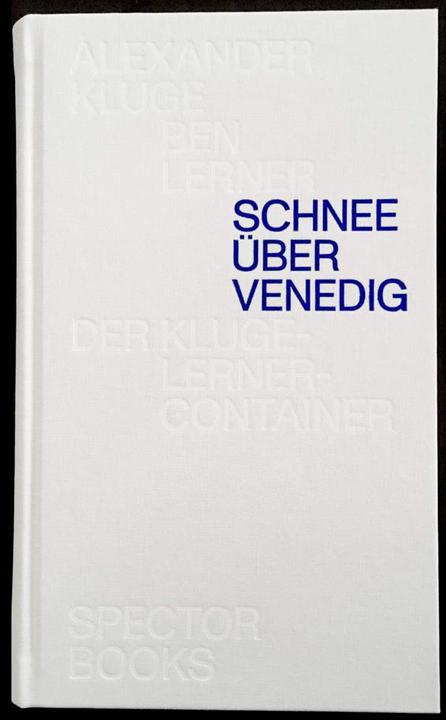 Produktbild Schnee über Venedig (Deutsch, Alexander Kluge, Ben Lerner, 2018)
