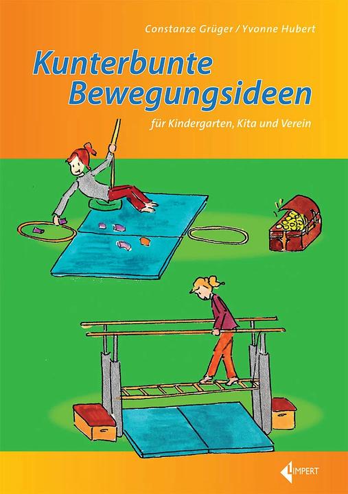 Produktbild Kunterbunte Bewegungsideen für Kindergarten, Kita und Verein (Deutsch, Constanze Grüger, Yvonne Hubert, 2016)