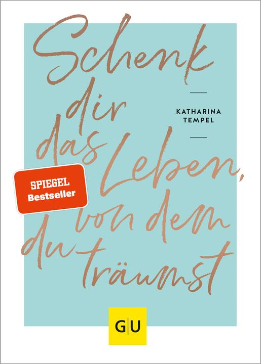 Produktbild Schenk dir das Leben, von dem du träumst (Deutsch, Katharina Tempel, 2021)