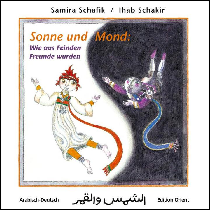 Actual product image Sonne und Mond: Wie aus Feinden Freunde wurden (German, Samira Shafik, Ihab Shakir, 2015)