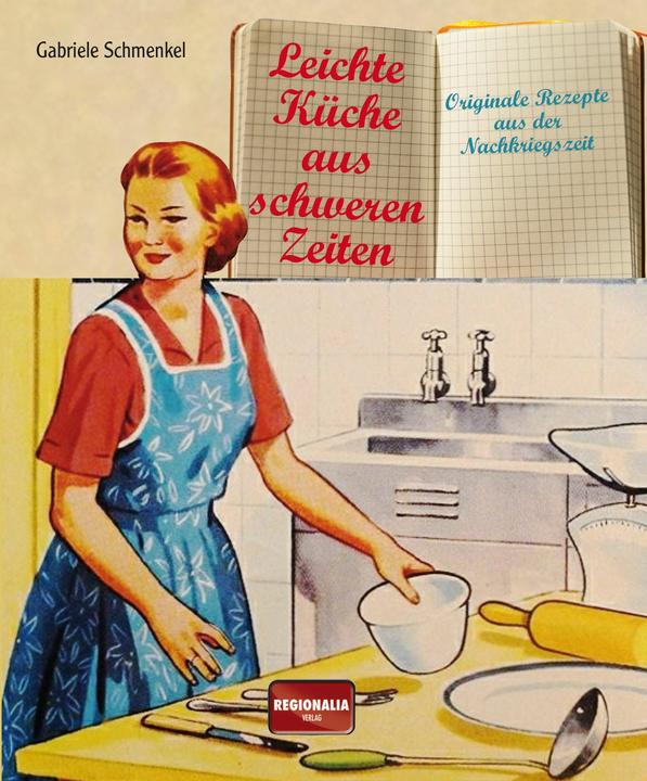 Actual product image Leichte Küche aus schweren Zeiten (German, Gabriele Schmenkel, 2023)