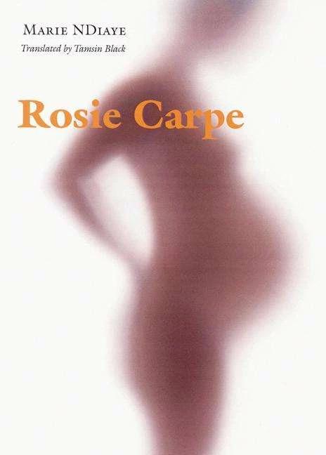 Actual product image Rosie Carpe (English, Marie NDiaye, Tamsin Black, 2004)