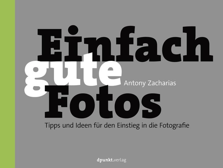 Einfach gute Fotos (German, Antony Zacharias, 2020)