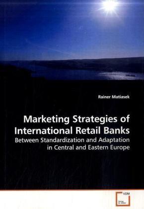 Produktbild Marketing Strategies of International Retail Banks (Rainer Matiasek, 2009)