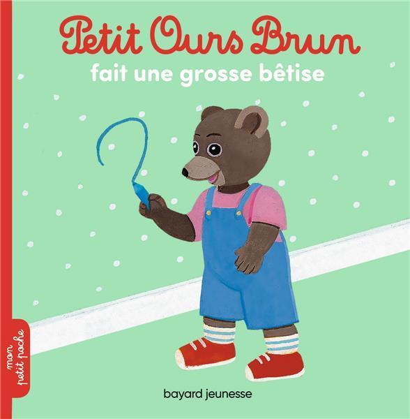 Actual product image Bayard Jeunesse Petit Ours Brun fait une grosse bêtise (French, Bour Danièle, Aubinais Marie, 2014)
