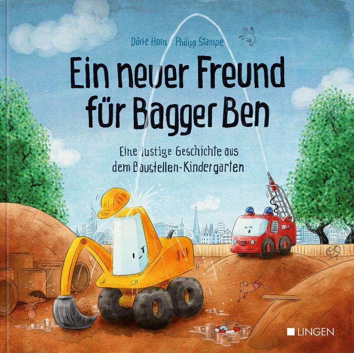 Ein neuer Freund für Bagger Ben (Deutsch, Dörte Horn, 2018)