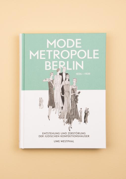Actual product image Modemetropole Berlin 1836 - 1939 (German, Uwe Westphal, 2019)