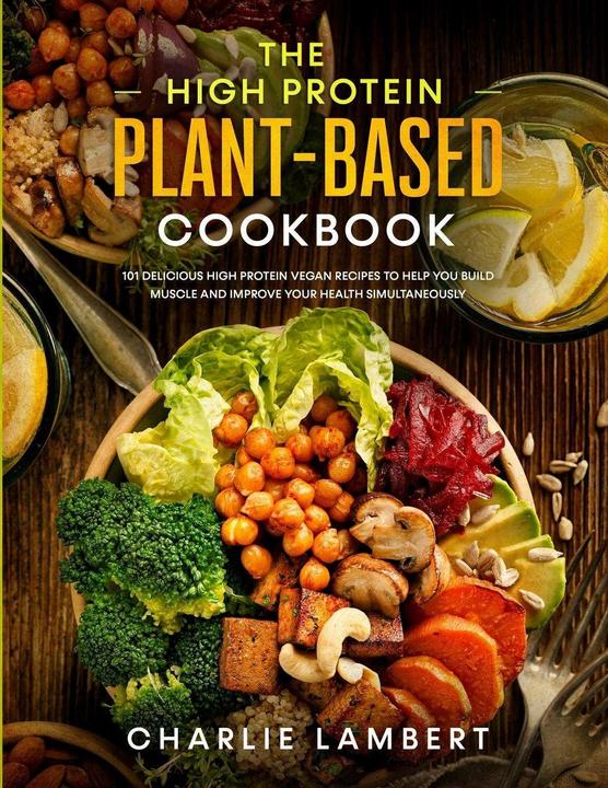 Produktbild The High Protein Plant-Based Cookbook (Englisch, Charlie Lambert, 2020)