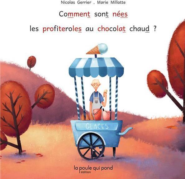 Image du produit Comment sont nées les profiteroles au chocolat chaud? (Français, Gerrier Nicolas : Millotte Marie, 2019)