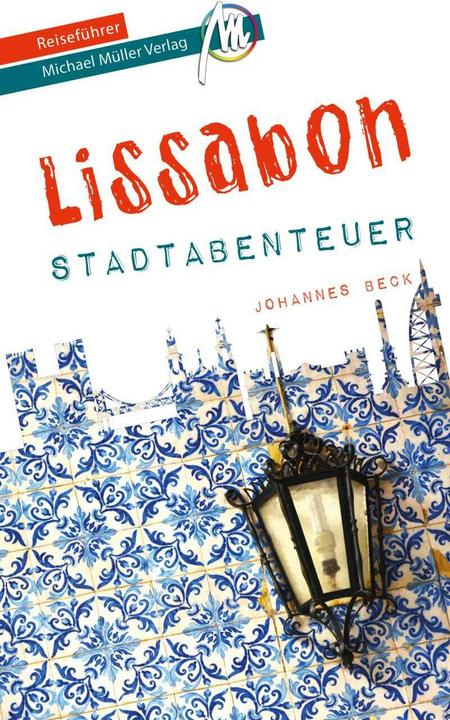 Produktbild Lissabon - Stadtabenteuer Reiseführer Michael Müller Verlag (Deutsch, Johannes Beck, 2019)