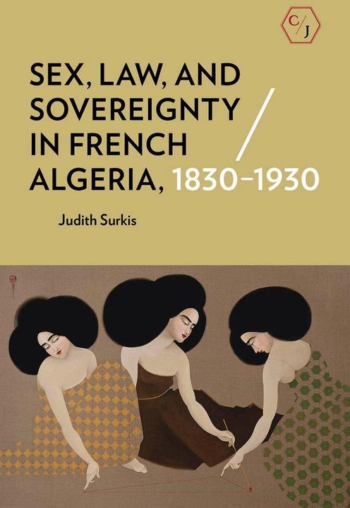Immagine prodotto Sex, Law, and Sovereignty in French Algeria, 1830-1930 (Inglese, Judith Surkis, 2019)