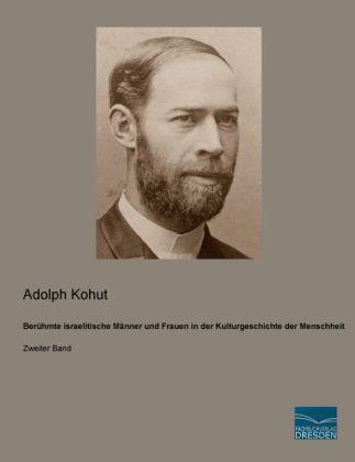 Produktbild Berühmte israelitische Männer und Frauen in der Kulturgeschichte der Menschheit (Adolph Kohut, 2013)