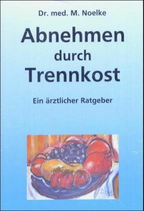 Produktbild Abnehmen durch Trennkost (Deutsch, Martin Noelke, Kathrin Weber, 2000)