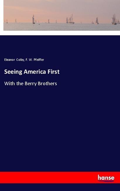 Produktbild Seeing America First (Deutsch, Eleanor Colby, F. W. Pfeiffer, 2018)