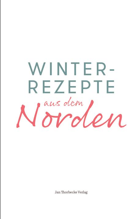Produktbild Winterrezepte aus dem Norden (Deutsch, Jan Thorbecke Verlag, 2019)