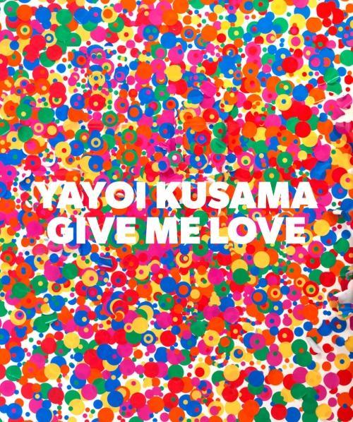 Produktbild Yayoi Kusama Give Me Love (Kusama Yayoi, Tatehata Akira, Englisch)