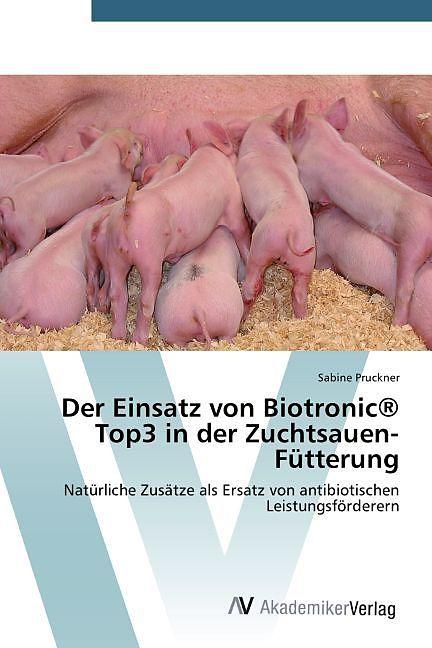 Produktbild Der Einsatz von Biotronic® Top3 in der Zuchtsauen-Fütterung (Deutsch, Sabine Pruckner, 2014)